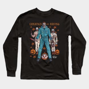 Michael Myers "Lunatics are Raving" Long Sleeve T-Shirt